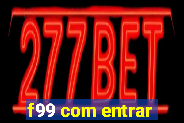 f99 com entrar